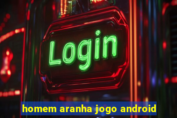 homem aranha jogo android